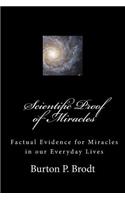 Scientific Proof of Miracles: Scientific Evidence for Miracles in our Everyday Lives