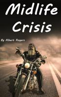 Midlife Crisis: Midlife Crisis Solutions for Men and Women (Midlife Crises, Midlife Crisis Problems, Midlife Depression, Midlife Crisi