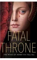 Fatal Throne: The Wives of Henry VIII Tell All