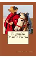 El Gaucho Martin Fierro: (Spanish)
