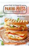 The Ultimate Panini Press Cookbook - Over 25 Panini Recipe Book Recipes: The Only Panini Maker Cookbook You Will Ever Need