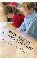 Why Are We Losing the Kids?