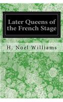 Later Queens of the French Stage