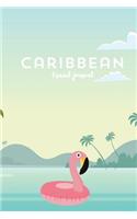 Caribbean travel journal - Diary. Gift for Traveler. Wanderlust. Notebook: Wanderlust Journals