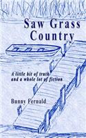 Saw Grass Country: A Little Bit of Truth and a Whole Lot of Fiction