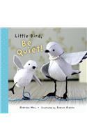 Little Bird, Be Quiet!