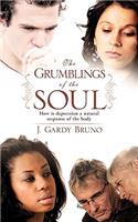 The Grumblings of the soul
