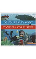 Do You Really Want to Visit a Coral Reef?