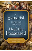 Exorcist Explains How to Heal the Possessed