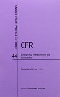 Code of Federal Regulations Title 44, Emergency Management and Assistance, 2014: (44 Code of Federal Regulations)