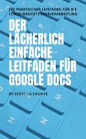 lächerlich einfache Leitfaden für Google Docs
