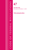 Code of Federal Regulations, Title 47 Telecommunications 80-End, Revised as of October 1, 2020: (Code of Federal Regulations, Title 47 Telecommunications)