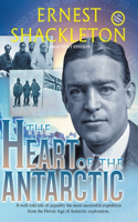 The Heart of the Antarctic (Annotated, Large Print): Vol I and II(Sastrugi Press Classics)
