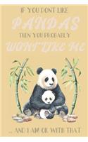 If you dont like Pandas then you probably wont like me ... and i am ok with that: Panda gifts for men, women, girls, boys, and kids: blank Lined notebook/Journal.