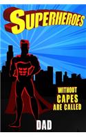 Superheroes Without Capes Are Called DAD