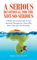Serious Devotional for the Not-So-Serious