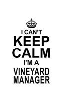 I Can't Keep Calm I'm A Vineyard Manager