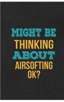 Might Be Thinking About Airsofting Ok? A5 Lined Notebook
