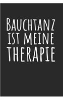 Bauchtanz ist meine Therapie: Notebook Notizbuch Karo Kariert Journal A5 120 Seiten I Tagebuch I Belly Dance I Tanzen I Musik I Bauchtanz I Orientalischer Tanz I Buch I Zubehör