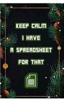 Keep Calm I Have A Spreadsheet For That: Coworker Office Funny Workplace Humor Gag Notebook Wide Ruled Lined Journal 6x9 Inch ( Legal ruled ) Family Gift Idea Mom Dad or Kids in Holidays.