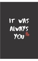 It Was Always You