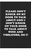 Please Don't Knock on My Door to Talk about God! I Don't Knock on Your Door to Talk about Wine and Vibrators, Do I?