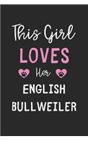 This Girl Loves Her English Bullweiler: Lined Journal, 120 Pages, 6 x 9, Funny English Bullweiler Gift Idea, Black Matte Finish (This Girl Loves Her English Bullweiler Journal)