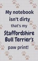 My notebook isn't dirty that's my Staffordshire Bull Terrier's paw print!: For Staffordshire Bull Terrier Dog Fans