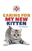 Caring for My New Kitten: (Caring for Your Pet)