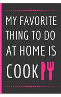 My Favorite Thing To Do At Home Is Cook