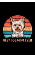 Best Dog Mom Ever: Womens Women's Quote Best Dog Mom Ever Vintage Yorkshire Terrier Journal/Notebook Blank Lined Ruled 6x9 100 Pages