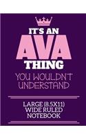 It's An Ava Thing You Wouldn't Understand Large (8.5x11) Wide Ruled Notebook