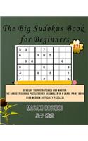 The Big Sudokus Book for Beginners #21: Develop Your Strategies And Master The Hardest Sudoku Puzzles Ever Assembled In A Large Print Book (100 Medium Difficulty Puzzles)