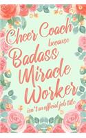 Cheer Coach Because Badass Miracle Worker Isn't an Official Job Title: 6x9" Dot Bullet Floral Matte Cover Notebook/Journal Funny Gift Idea For Cheerleading Coaches