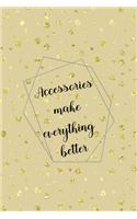 Accessories Make Everything Better