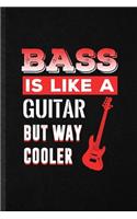 Bass Is Like a Guitar but Way Cooler