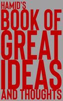 Hamid's Book of Great Ideas and Thoughts: 150 Page Dotted Grid and individually numbered page Notebook with Colour Softcover design. Book format: 6 x 9 in(3014 Book of Great Ideas and Thoughts)