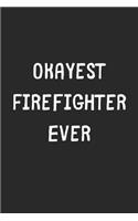 Okayest Firefighter Ever