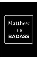 Matthew is a BADASS