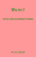 Who Am I? The Self-Care Accountability Journal
