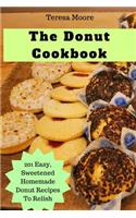 The Donut Cookbook: 201 Easy, Sweetened Homemade Donut Recipes to Relish(22 Natural Food)