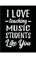 I Love Teaching Music Students Like You: Teacher Appreciation Doodle Draw Sketch Book V1