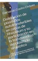 Distribución de Plásmidos Autotransferibles En Cepas de Rhizobium Y Su Participación En La Transferencia del Plásmido Simbiótico