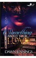 Something About Your Love