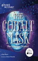 The Cobalt Mask: (Ghostwriter)