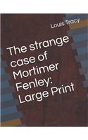 The Strange Case of Mortimer Fenley: Large Print