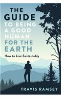 The Guide to Being a Good Human for the Earth