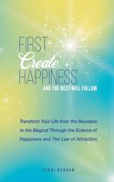 First Create Happiness and the Rest Will Follow