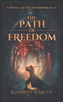 Path of Freedom: A Novel of the Sisterworlds