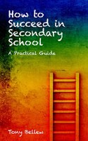How to Succeed in Secondary School: A Practical Guide